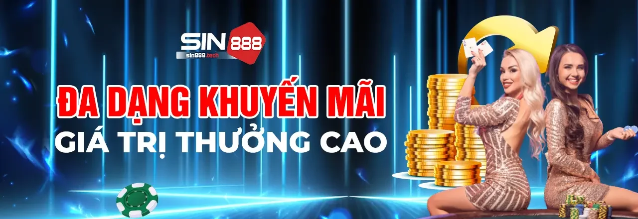 đa dạng khuyến mãi giá trị thưởng cao tại sin88